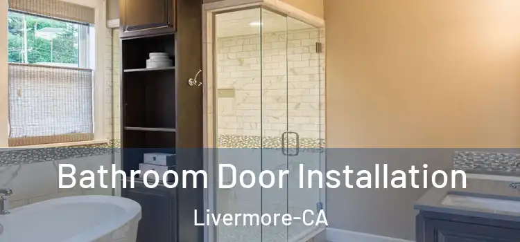  Bathroom Door Installation Livermore-CA