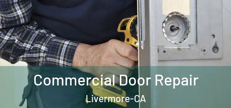  Commercial Door Repair Livermore-CA