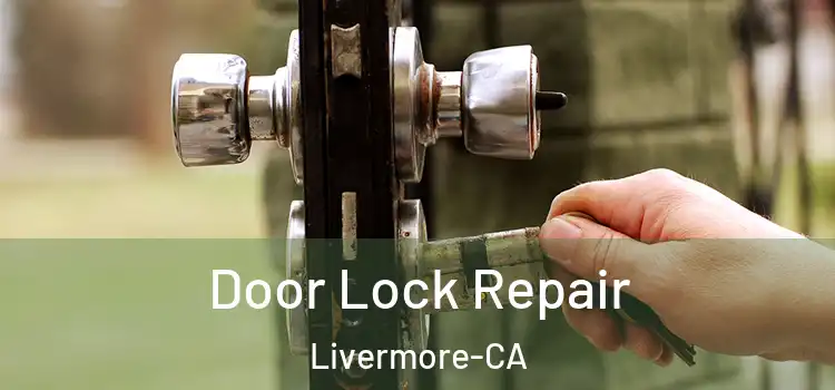  Door Lock Repair Livermore-CA
