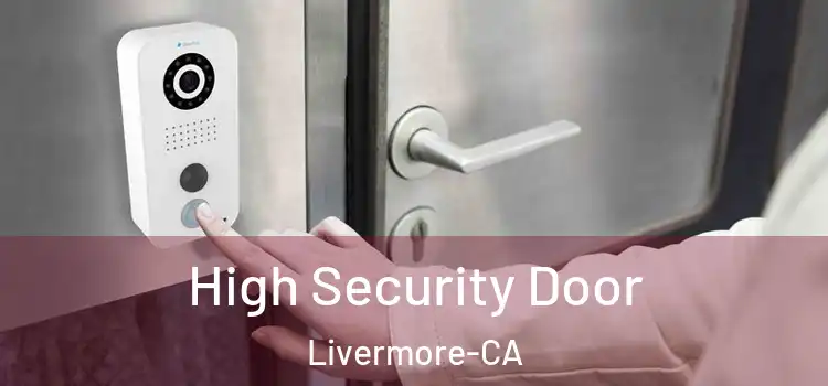  High Security Door Livermore-CA