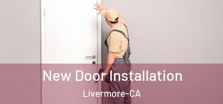  New Door Installation Livermore-CA